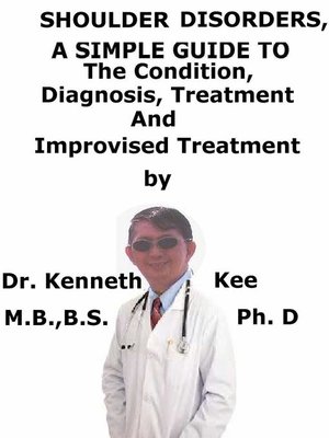 cover image of Shoulder Disorders, a Simple Guide to the condition, Diagnosis, Treatment and Improvised Treatment